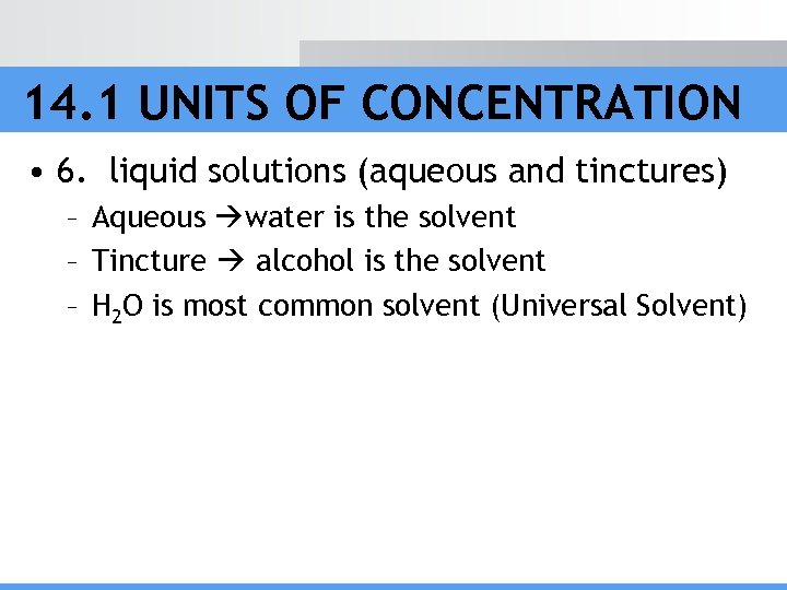 14. 1 UNITS OF CONCENTRATION • 6. liquid solutions (aqueous and tinctures) – Aqueous