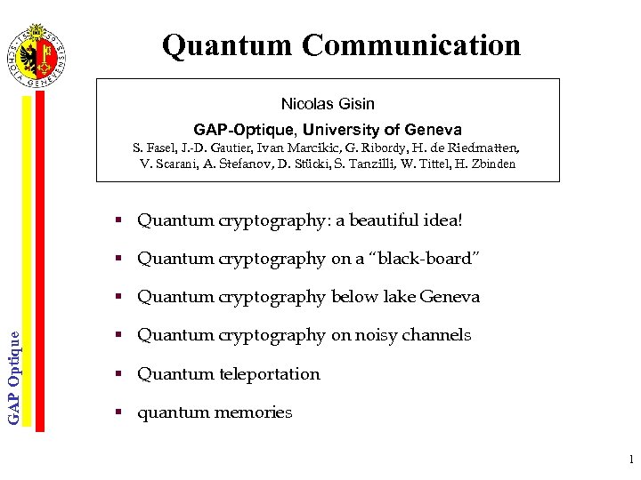 Quantum Communication Nicolas Gisin GAP-Optique, University of Geneva S. Fasel, J. -D. Gautier, Ivan