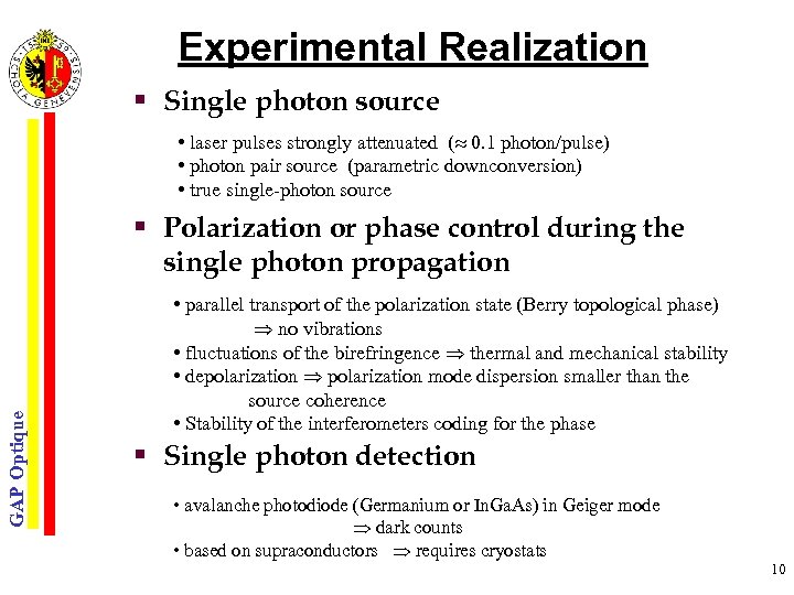 Experimental Realization § Single photon source • laser pulses strongly attenuated ( 0. 1