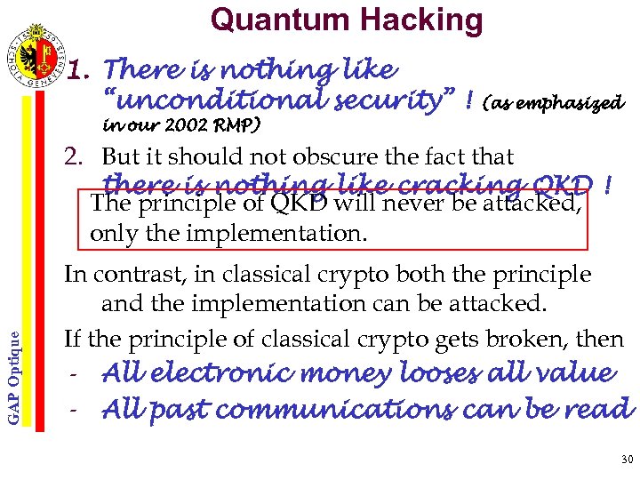 Quantum Hacking 1. There is nothing like “unconditional security” ! (as emphasized in our