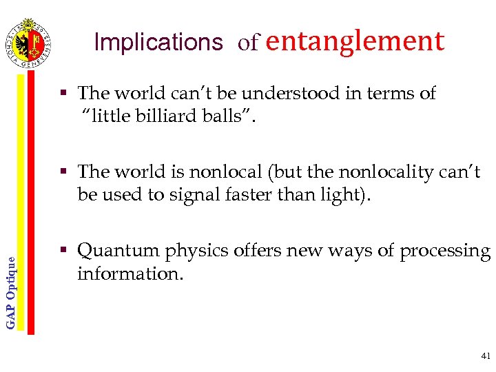 Implications of entanglement § The world can’t be understood in terms of “little billiard