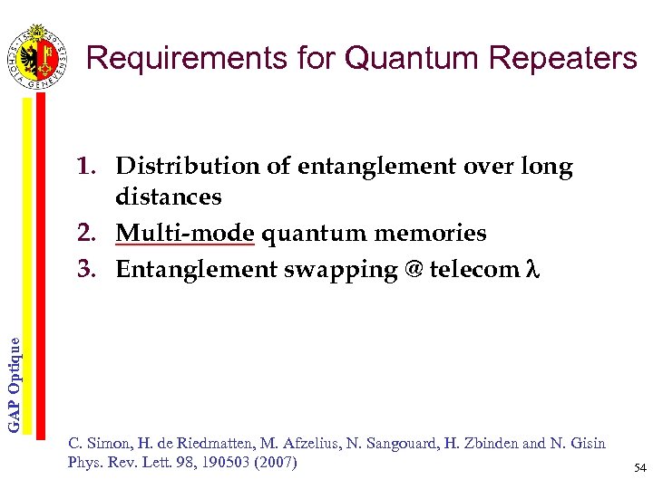 Requirements for Quantum Repeaters GAP Optique 1. Distribution of entanglement over long distances 2.