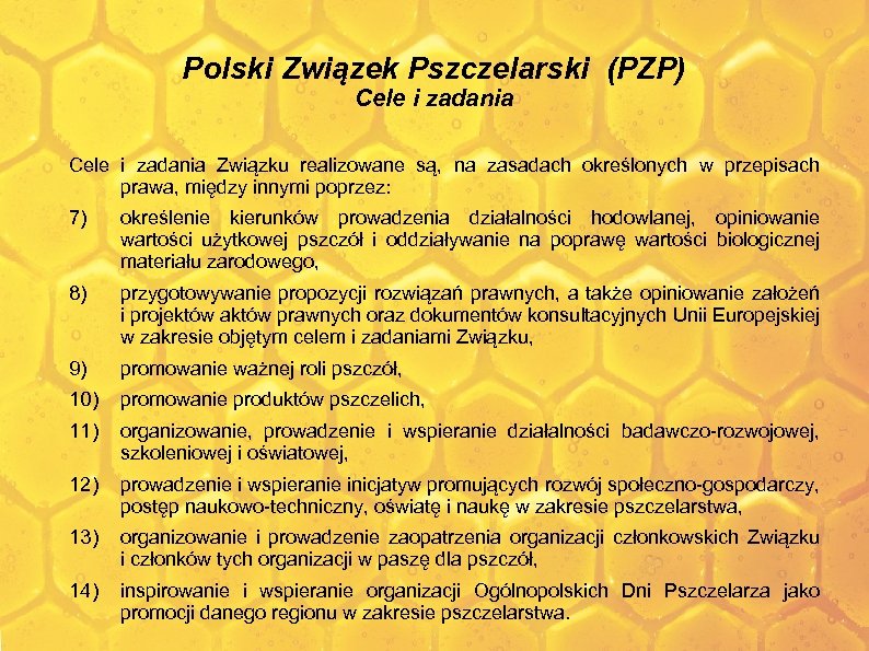 Polski Związek Pszczelarski (PZP) Cele i zadania Związku realizowane są, na zasadach określonych w