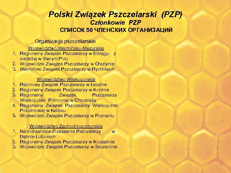 Polski Związek Pszczelarski (PZP) Członkowie PZP СПИСОК 50 ЧЛЕНСКИХ ОРГАНИЗАЦИЙ Organizacje pszczelarskie Województwo Warmińsko-Mazurskie
