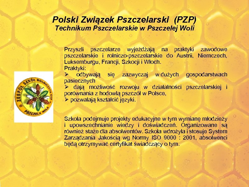 Polski Związek Pszczelarski (PZP) Technikum Pszczelarskie w Pszczelej Woli Przyszli pszczelarze wyjeżdżają na praktyki