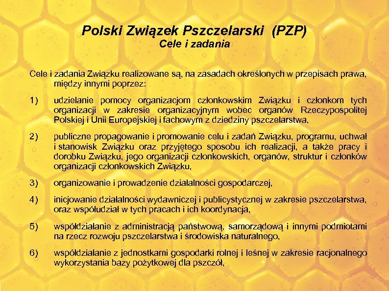Polski Związek Pszczelarski (PZP) Cele i zadania Związku realizowane są, na zasadach określonych w