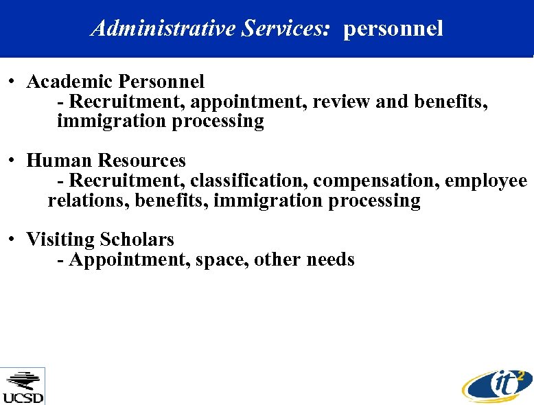 Administrative Services: personnel • Academic Personnel - Recruitment, appointment, review and benefits, immigration processing