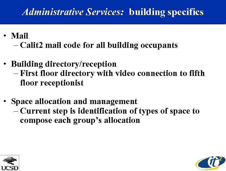 Administrative Services: building specifics • Mail – Calit 2 mail code for all building