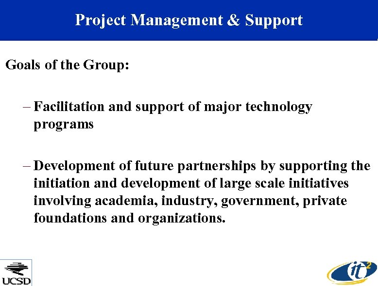 Project Management & Support Goals of the Group: – Facilitation and support of major