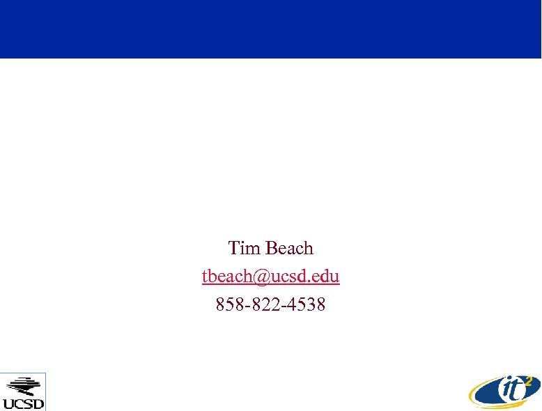 Calit 2 Building Facilities Services Tim Beach tbeach@ucsd. edu 858 -822 -4538 