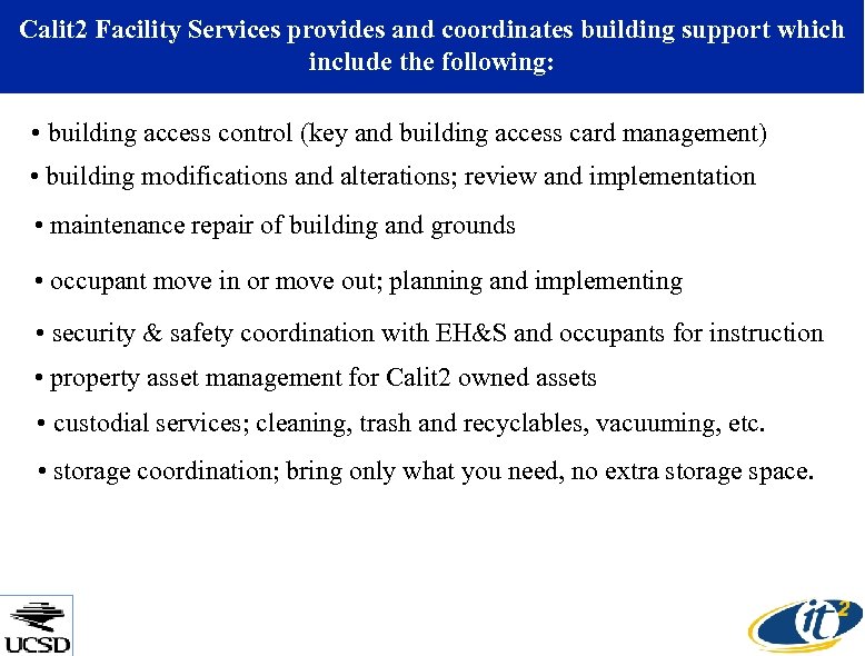 Calit 2 Facility Services provides and coordinates building support which include the following: •