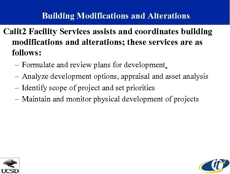 Building Modifications and Alterations : Calit 2 Facility Services assists and coordinates building modifications