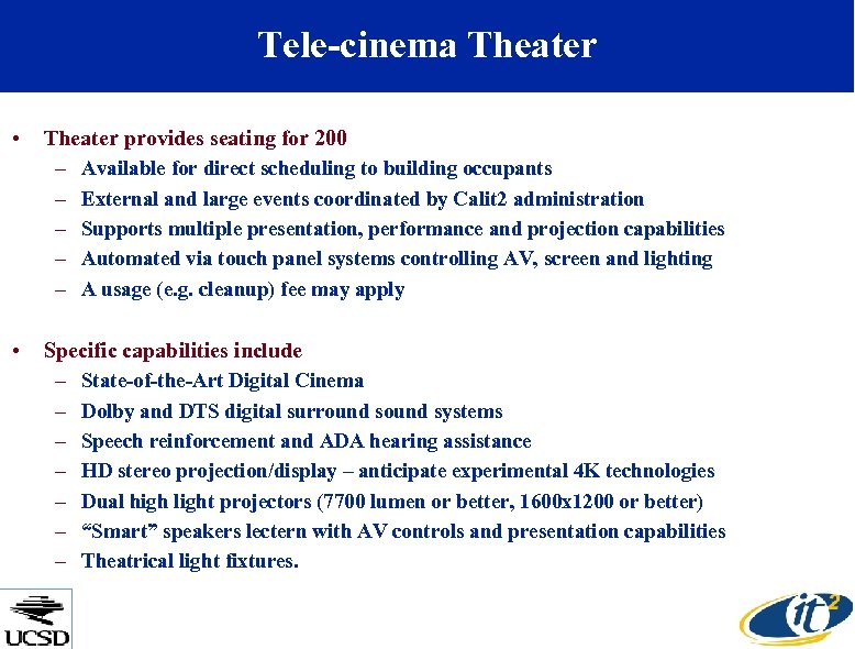 Tele-cinema Theater • Theater provides seating for 200 – Available for direct scheduling to