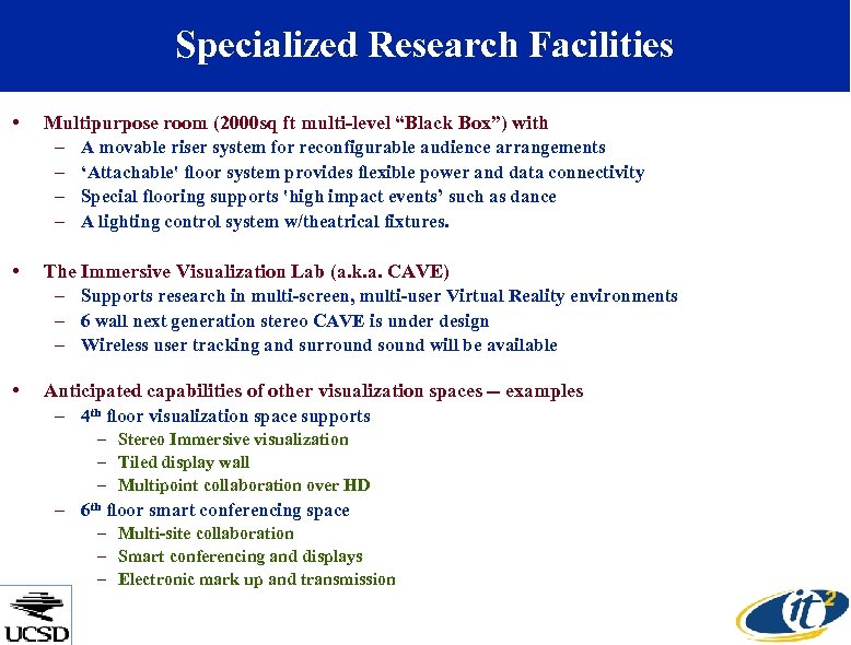 Specialized Research Facilities • Multipurpose room (2000 sq ft multi-level “Black Box”) with –