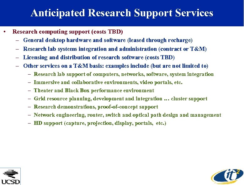 Anticipated Research Support Services • Research computing support (costs TBD) – General desktop hardware