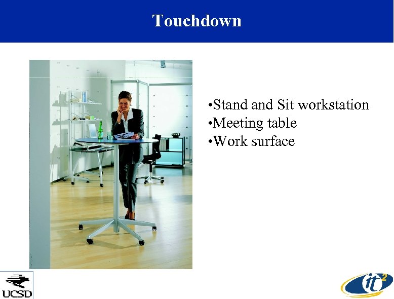 Touchdown • Stand Sit workstation • Meeting table • Work surface 