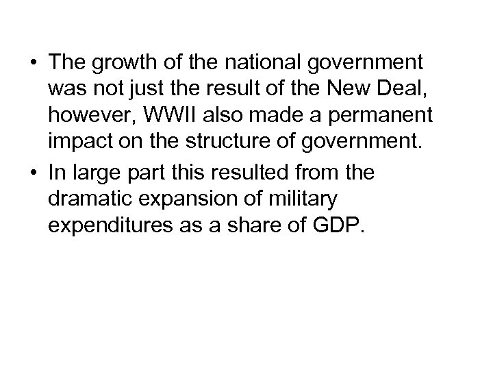  • The growth of the national government was not just the result of