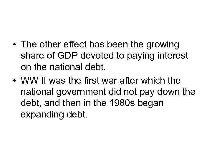  • The other effect has been the growing share of GDP devoted to