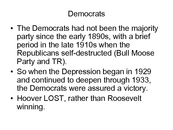 Democrats • The Democrats had not been the majority party since the early 1890