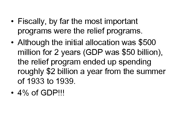  • Fiscally, by far the most important programs were the relief programs. •