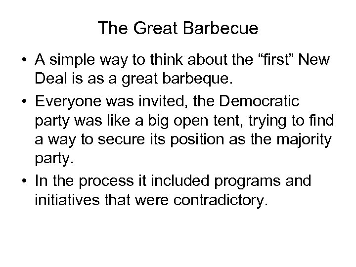 The Great Barbecue • A simple way to think about the “first” New Deal