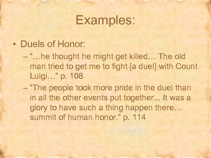 Examples: • Duels of Honor: – “…he thought he might get killed… The old