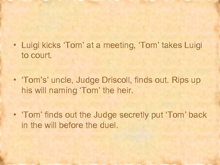  • Luigi kicks ‘Tom’ at a meeting, ‘Tom’ takes Luigi to court. •