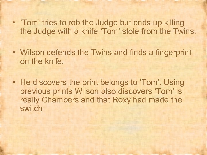  • ‘Tom’ tries to rob the Judge but ends up killing the Judge