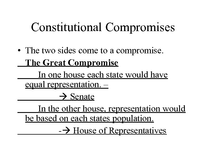 Constitutional Compromises • The two sides come to a compromise. The Great Compromise In