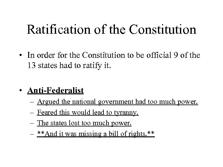 Ratification of the Constitution • In order for the Constitution to be official 9