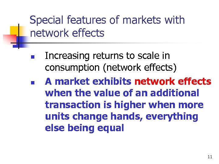 Special features of markets with network effects n n Increasing returns to scale in