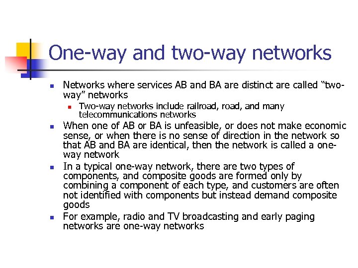 One-way and two-way networks n Networks where services AB and BA are distinct are