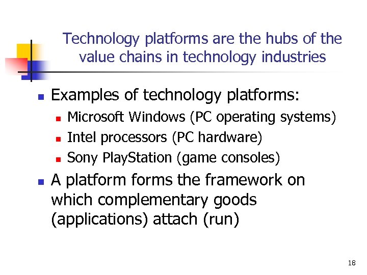 Technology platforms are the hubs of the value chains in technology industries n Examples