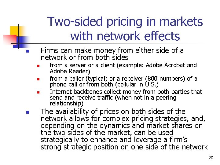 Two-sided pricing in markets with network effects Firms can make money from either side