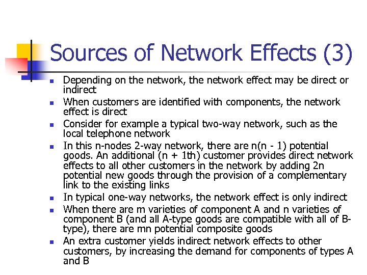 Sources of Network Effects (3) n n n n Depending on the network, the