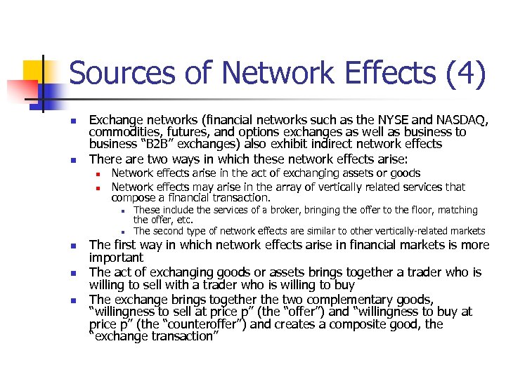 Sources of Network Effects (4) n n Exchange networks (financial networks such as the