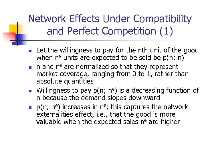 Network Effects Under Compatibility and Perfect Competition (1) n n Let the willingness to