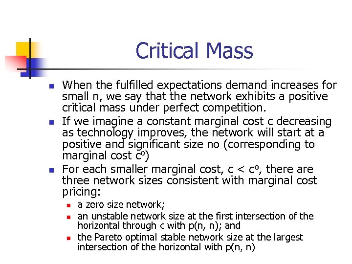 Critical Mass n n n When the fulfilled expectations demand increases for small n,