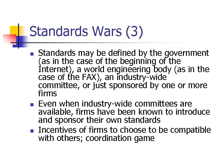 Standards Wars (3) n n n Standards may be defined by the government (as