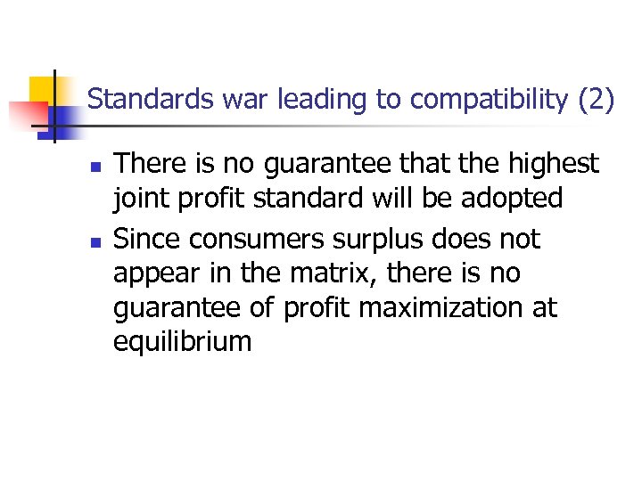 Standards war leading to compatibility (2) n n There is no guarantee that the