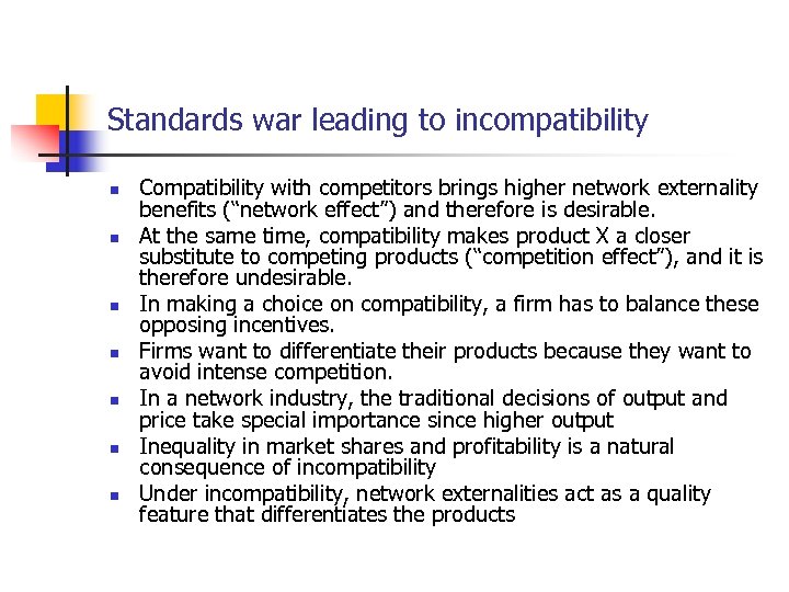 Standards war leading to incompatibility n n n n Compatibility with competitors brings higher