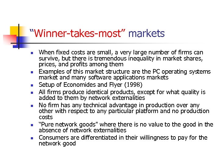 “Winner-takes-most” markets n n n n When fixed costs are small, a very large
