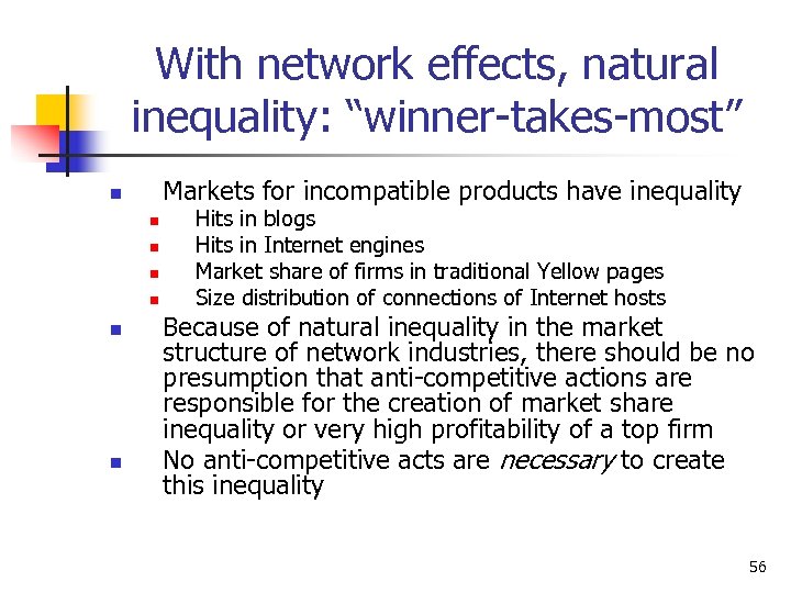With network effects, natural inequality: “winner-takes-most” Markets for incompatible products have inequality n n