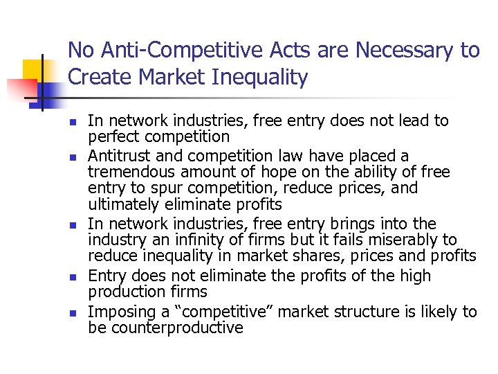 No Anti-Competitive Acts are Necessary to Create Market Inequality n n n In network