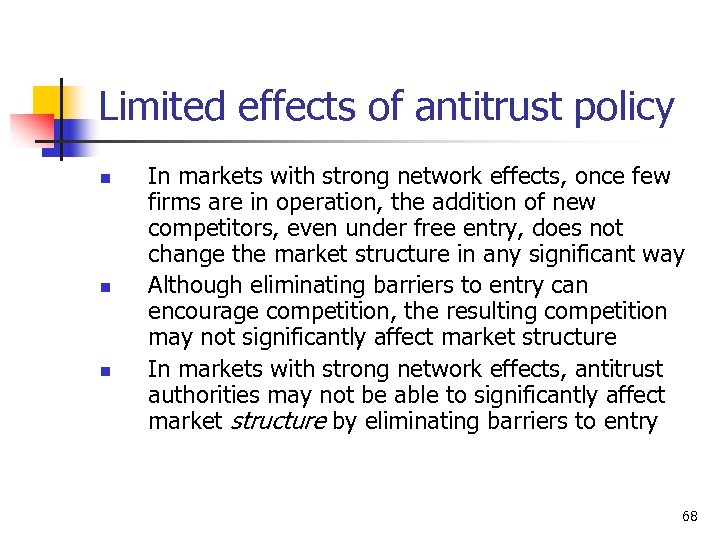 Limited effects of antitrust policy n n n In markets with strong network effects,
