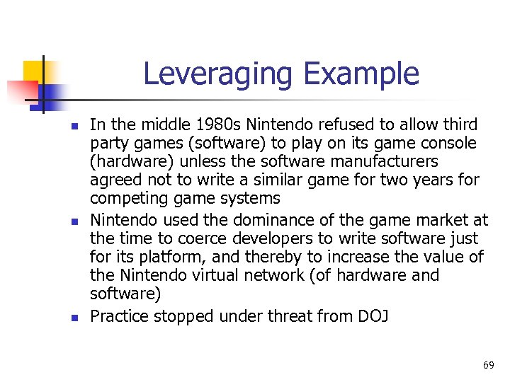 Leveraging Example n n n In the middle 1980 s Nintendo refused to allow