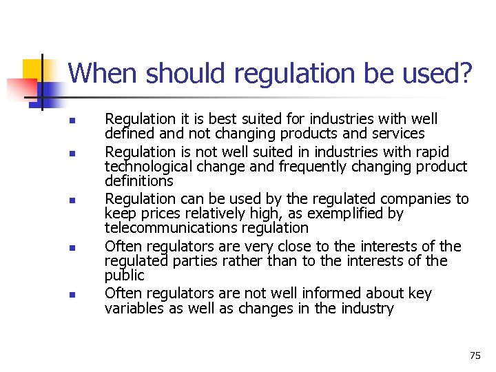 When should regulation be used? n n n Regulation it is best suited for