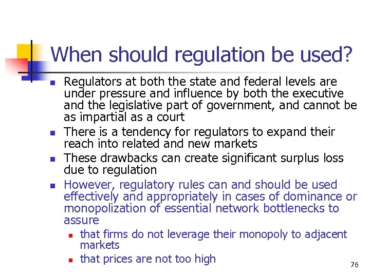 When should regulation be used? n n Regulators at both the state and federal
