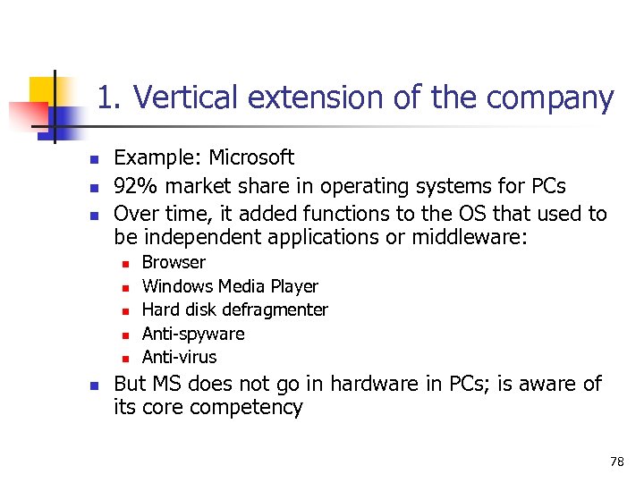 1. Vertical extension of the company n n n Example: Microsoft 92% market share