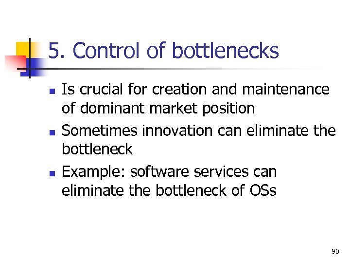5. Control of bottlenecks n n n Is crucial for creation and maintenance of